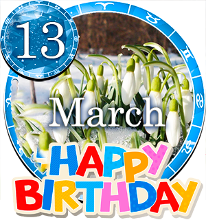 March 13 Birthday Horoscope