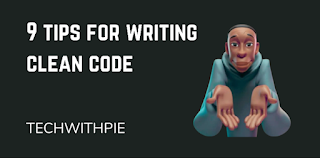 9 tips for writing clean code 2022