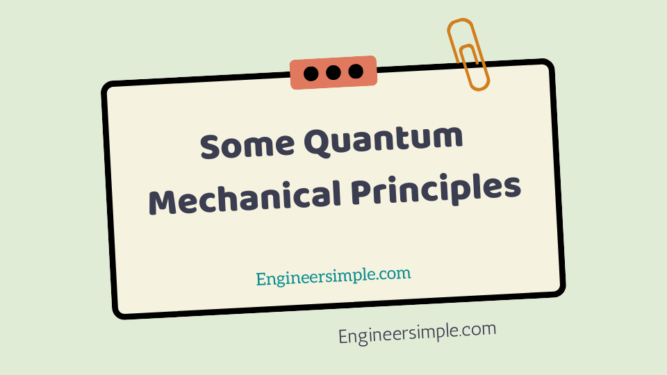 Some Quantum Mechanical Principles