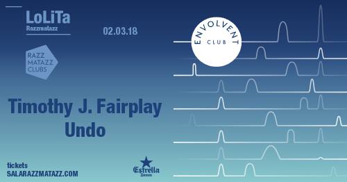 TIMOTHY J. FAIRPLAY / UNDO · LoLiTa, BCN [02Mar2018]