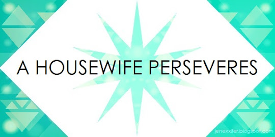 A Housewife Perseveres (Housewife Sayings by JenExx)