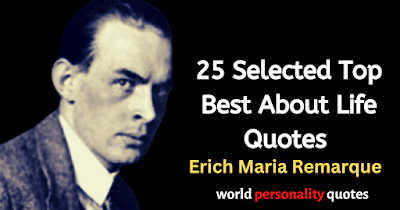 25 Selected Top Best About Life Quotes Erich Maria Remarque