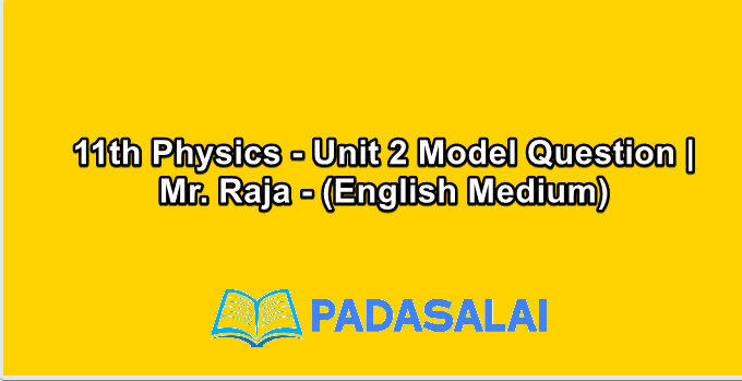 11th Physics - Unit 2 Model Question | Mr. Raja - (English Medium)
