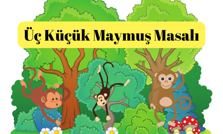 Üç Küçük Maymuş Masalı