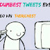 10 Of The Dumbest Tweets Ever