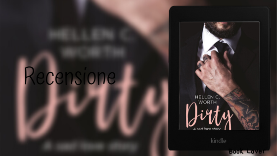 [Recensione] Dirty a sad love story Hellen C. Worth