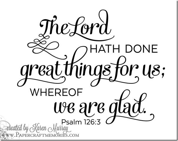 Papercraft Memories: Psalm 126:3 WORDart by Karen