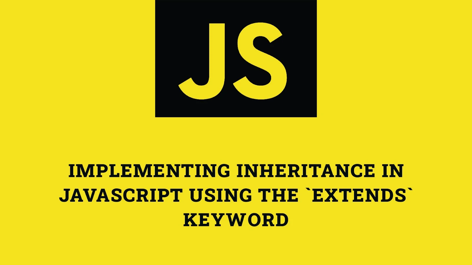 Implementing Inheritance in JavaScript Using the `extends` Keyword