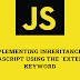 Implementing Inheritance in JavaScript Using the `extends` Keyword
