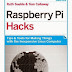 Raspberry Pi Hacks: Tips & Tools for Making Things with the Inexpensive Linux Computer