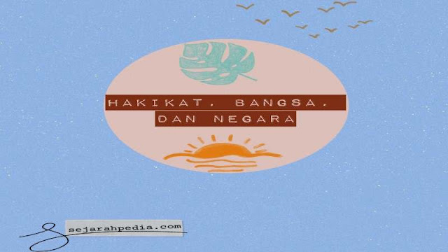 Hakikat, Bangsa, dan Negara