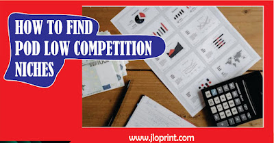 low competition niches print on demand