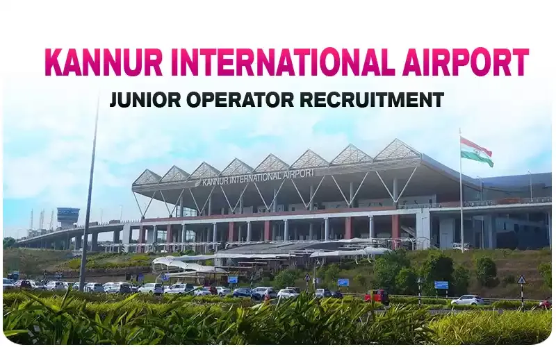 Junior Operator Recruitment in Kannur International Airport.