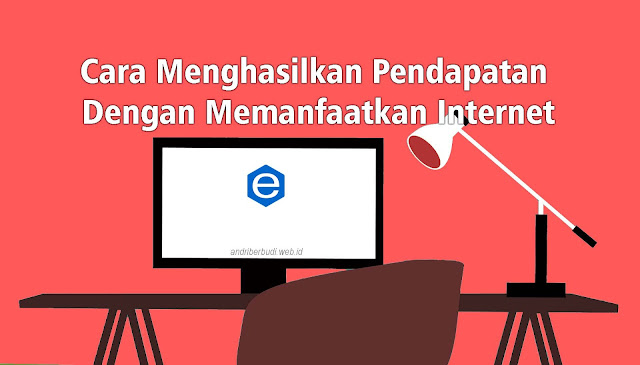 Menghasilkan Pendapatan Dengan Memanfaatkan Internet di Masa COVID-19