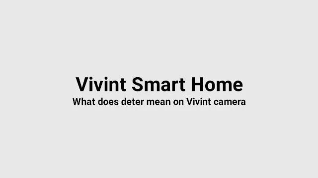 What is deter mode on Vivint, Deter on Vivint meaning