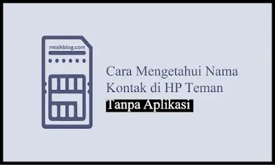 Cara Mengetahui Nama Kontak di HP Teman Tanpa Aplikasi