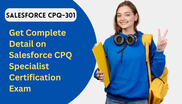 Salesforce, CPQ-301 pdf, CPQ-301 books, CPQ-301 tutorial, CPQ-301 syllabus, Salesforce Administrator Certification, CPQ-301 CPQ Specialist, CPQ-301 Mock Test, CPQ-301 Practice Exam, CPQ-301 Prep Guide, CPQ-301 Questions, CPQ-301 Simulation Questions, CPQ-301, Salesforce Certified CPQ Specialist Questions and Answers, CPQ Specialist Online Test, CPQ Specialist Mock Test, Salesforce CPQ-301 Study Guide, Salesforce CPQ Specialist Exam Questions, Salesforce CPQ Specialist Cert Guide