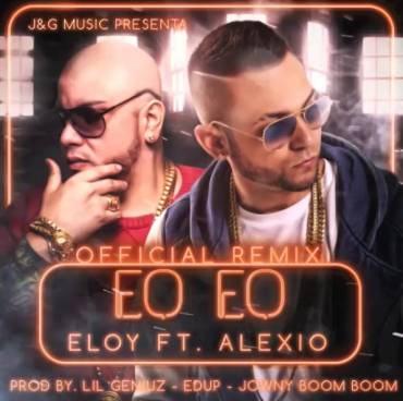 Cover: Eloy Ft. Alexio La Bestia – Eo Eo (Official Remix) 