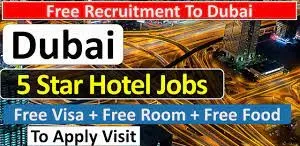 Kitchen Helper,  Housekeeping Staff, Waiter/waitress, Receptionist, Room attendant Jobs Recruitment in Dubai Hotel
