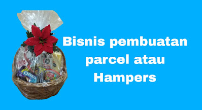 Bisnis pembuatan parcel atau Hampers