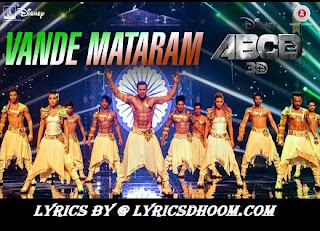 Vande Mataram Song Lyrics ABCD 2(2015) Shraddha Kapoor,Varun Dhawan,Daler Mehndi, Divya Kumar