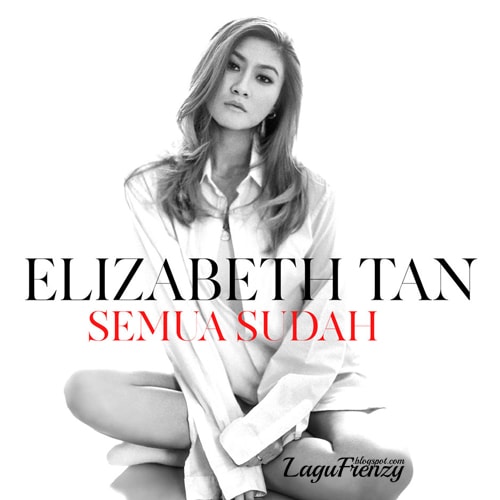 Download Lagu Elizabeth Tan - Semua Sudah