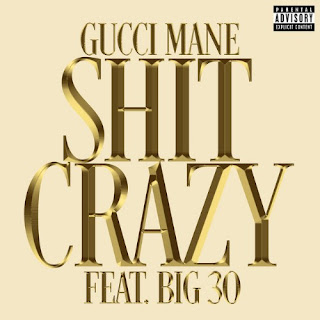 Gucci Mane Ft. BIG30 - Shit Crazy Lyrics