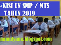 KISI-KISI UN SMP/MTS TAHUN 2019 TAHUN PELAJARAN 2018/2019 (UNBK DAN UNKP SMP/MTS 2018/2019