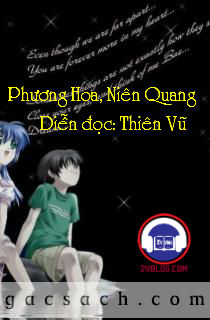 [Truyện audio] Phương Hoa, Niên Quang - Lam Niên Hoa