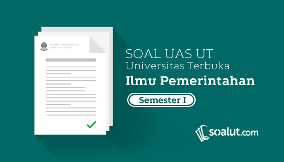 Soal Ujian UT Ilmu Pemerintahan Semester 1