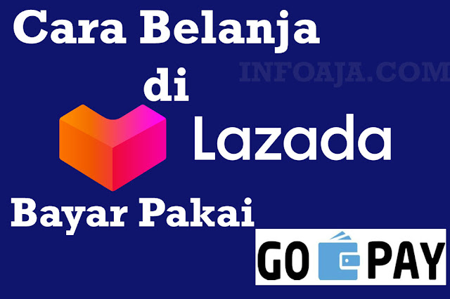 Cara Belanja di Lazada Bayar Pakai Gopay