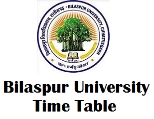 Bilaspur University Chhattisgarh Time Table 2017