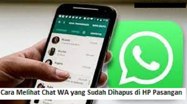 Cara Melihat Chat WA yang Sudah Dihapus di HP Pasangan