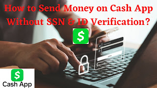 Send Money on Cash App Without SSN & ID Verification