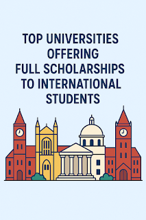 Top Universities Offering Full Scholarships to International Students in 2025