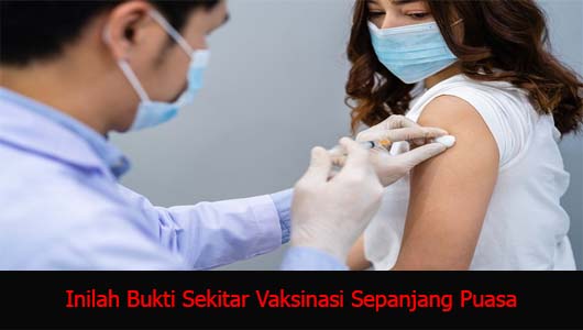 Inilah Bukti Sekitar Vaksinasi Sepanjang Puasa