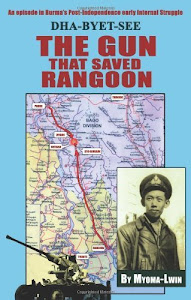 The Gun That Saved Rangoon by Myoma-Lwin (2011-07-17)