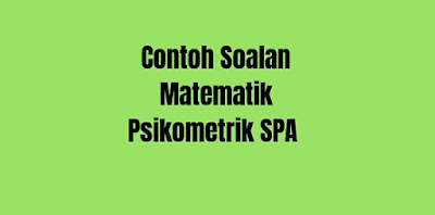 Contoh Soalan Matematik Psikometrik SPA 2020 - Portal SPA8i