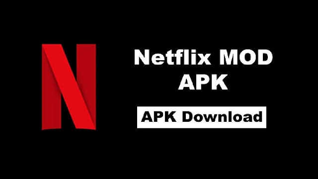 تنزيل تطبيق Netflix Mod APK لمشاهدة نتفليكس مجانا بدون مقابل