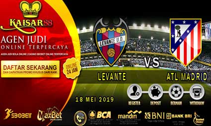 PREDIKSI BOLA TERPERCAYA LEVANTE VS ATL MADRID 18 MEI 2019