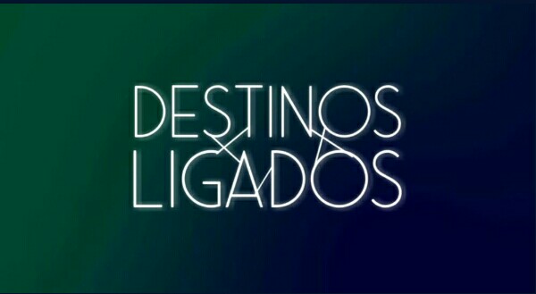 Destinos Ligados - Capitulo 48 ( Últimos Capítulos )