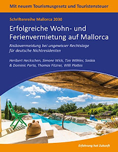 Mallorca 2030 - Erfolgreiche Wohn- und Ferienvermietung auf Mallorca: Risikovermeidung bei ungewisser Rechtslage für deutsche Nichtresidenten