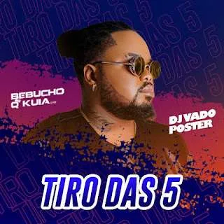 DOWNLOAD MP3: Bebucho Q Kuia feat. Dj Vado Poster - Tiro das 5 (MP3 Download Afro House 2023)