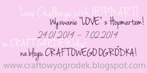 http://craftowyogrodek.blogspot.com/2014/01/wyzwanie-miosne-love-challenge.html