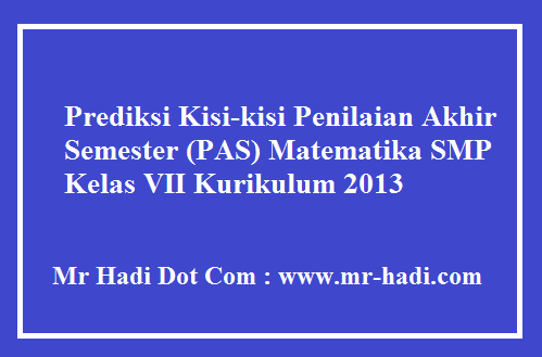 Kisi-kisi Penilaian Akhir Semester (PAS) Matematika SMP Kelas VII K13 TP 2018/2019