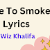 Wiz Khalifa - Love To Smoke Lyrics & Description