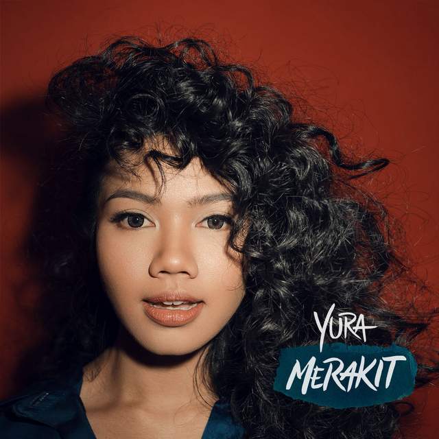 Kumpulan Lirik Lagu Yura Yunita - Album Merakit (2018)