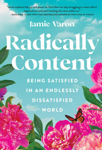 Radically Content Being Satisfied in an Endlessly Dissatisfied World By: Jamie Varon | Review