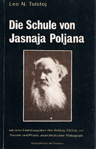 Die Schule von Jasnaja Poljana (Bibliothek der Schulkritiker)