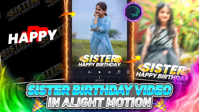 sister birthday video editing in alight motion